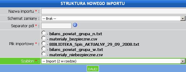 6. Import danych Główną funkcją modułu Importy jest importowanie danych z plików o róŝnym formacie wgranych na serwer lokalny. Główną zaletą modułu jest jego uniwersalność. 1.