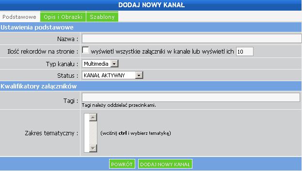 Dodawanie nowego kanału multimedialnego Aby dodać nowy kanał klikamy DODAJ NOWY KANAŁ. Zakładka podstawowe: Nazwa - nazwa kanału (np.