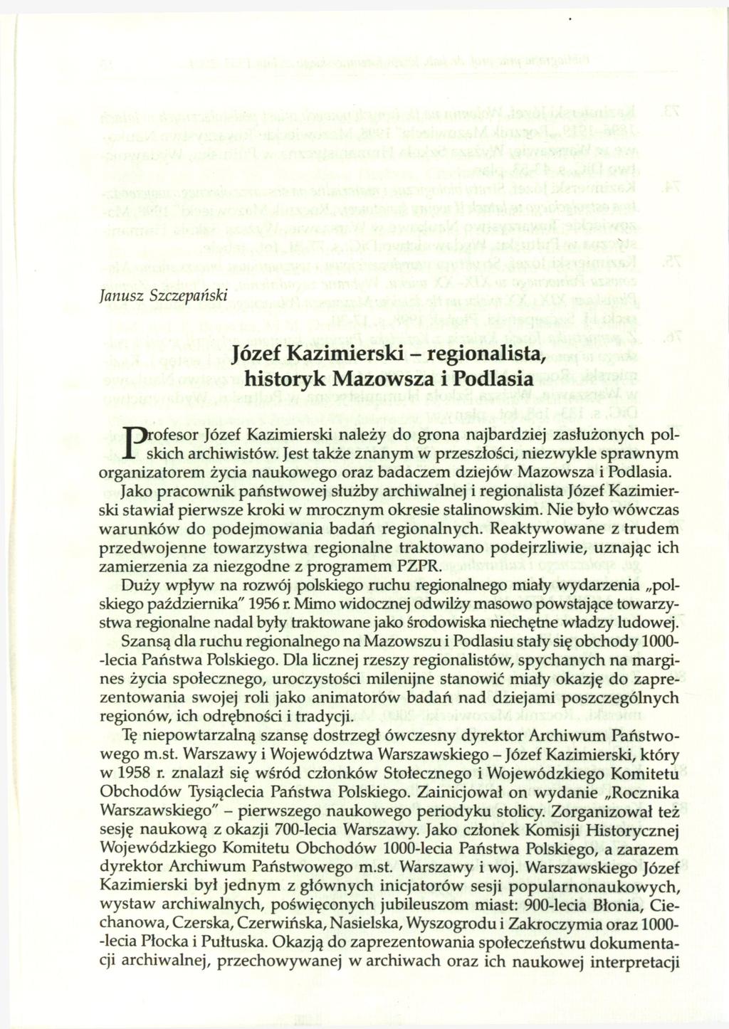 Janusz Szczepański Józef Kazimierski - regionalista, historyk Mazowsza i Podlasia P rofesor Józef Kazimierski należy do grona najbardziej zasłużonych polskich archiwistów.