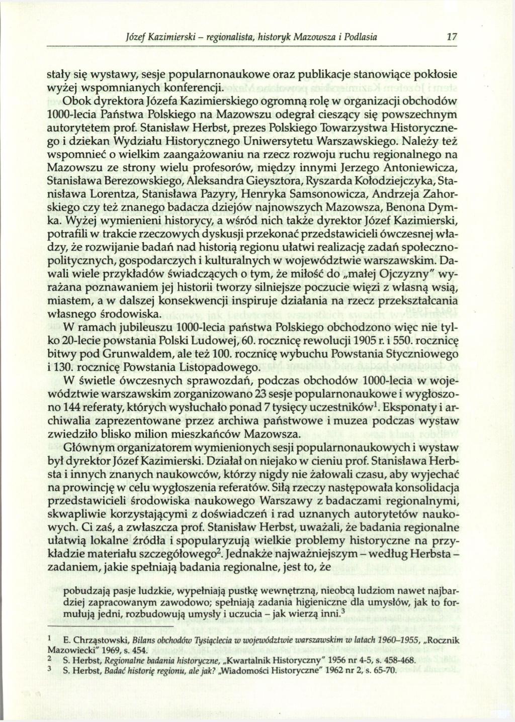 Józef Kazimierski - regionalista, historyk Mazowsza i Podlasia 17 stały się wystawy, sesje popularnonaukowe oraz publikacje stanowiące pokłosie wyżej wspomnianych konferencji.