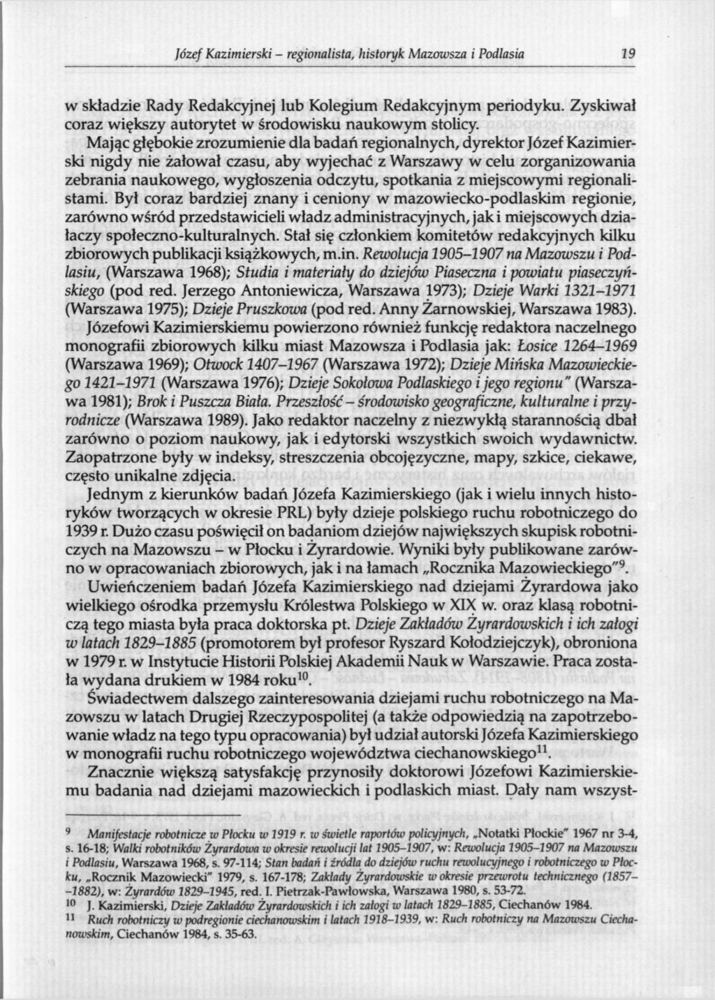 Józef Kazimierski - regionalista, historyk Mazowsza i Podlasia 19 w składzie Rady Redakcyjnej lub Kolegium Redakcyjnym periodyku. Zyskiwał coraz większy autorytet w środowisku naukowym stolicy.