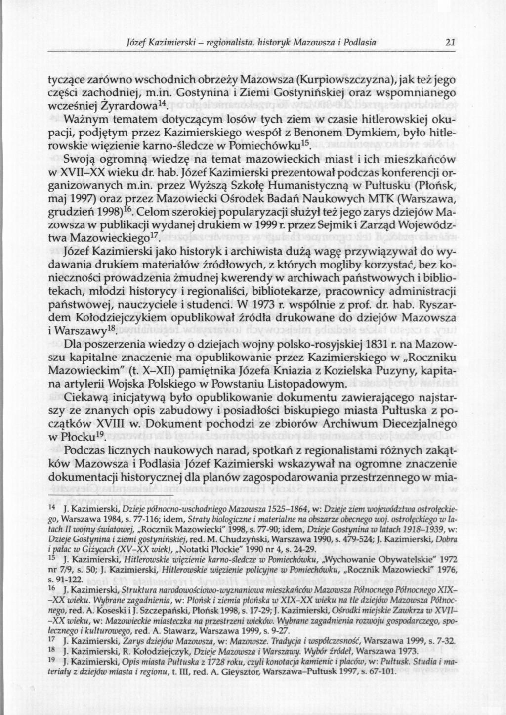 Józef Kazimierski - regionalista, historyk Mazowsza i Podlasia 21 tyczące zarówno wschodnich obrzeży Mazowsza (Kurpiowszczyzna), jak też jego części zachodniej, m.in.