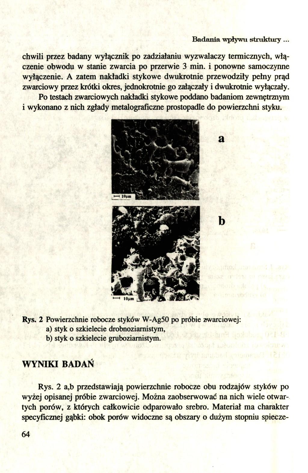 Badania -wpływu struktury... chwili przez badany wyłącznik po zadziałaniu wyzwalaczy termicznycłi, włączenie obwodu w stanie zwarcia po przerwie 3 min. i ponowne samoczynne wyłączenie.