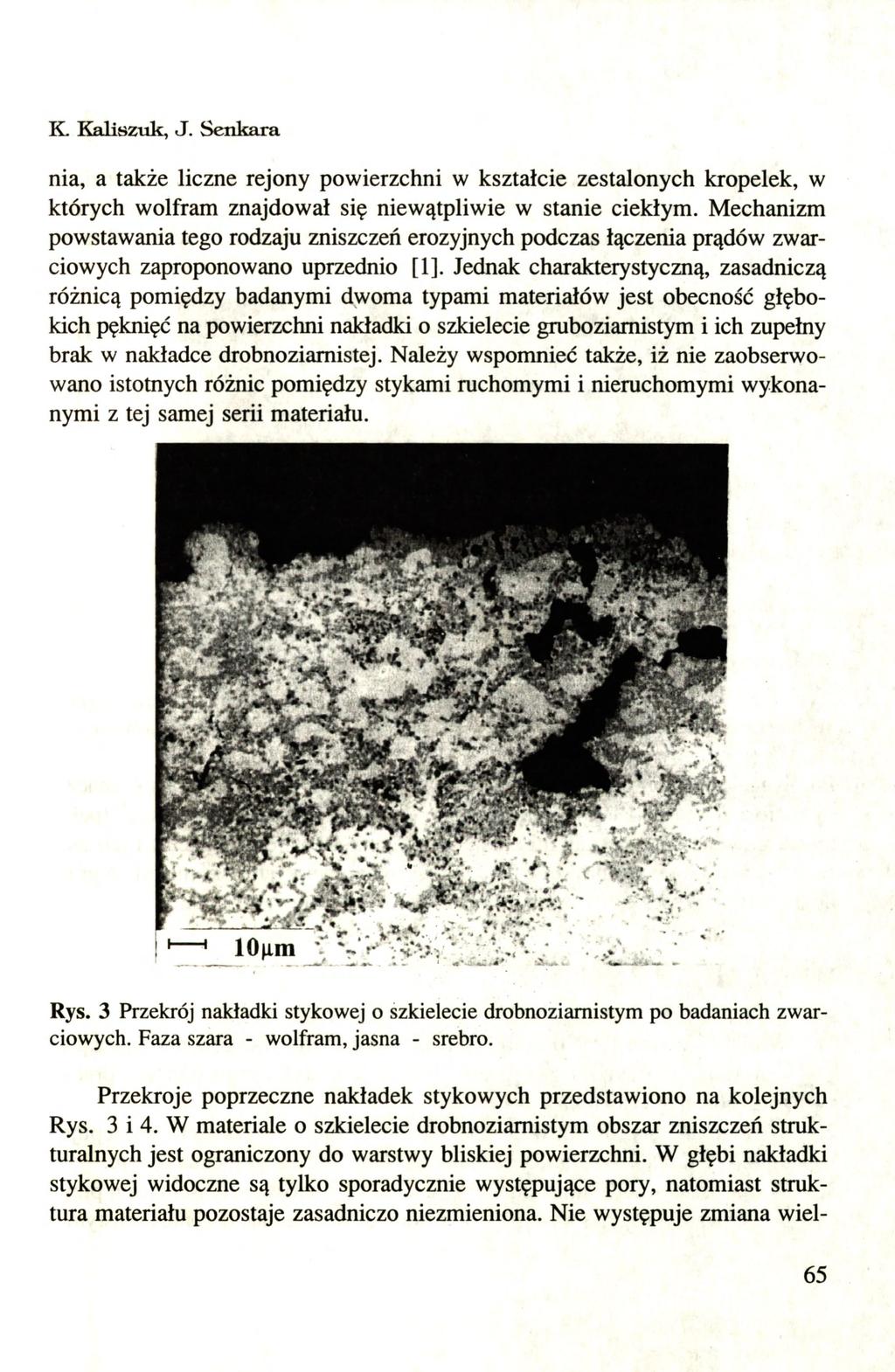 K. Kaliszuk, J. Senkara nia, a także liczne rejony powierzchni w kształcie zestalonych kropelek, w których wolfram znajdował się niewątpliwie w stanie ciekłym.