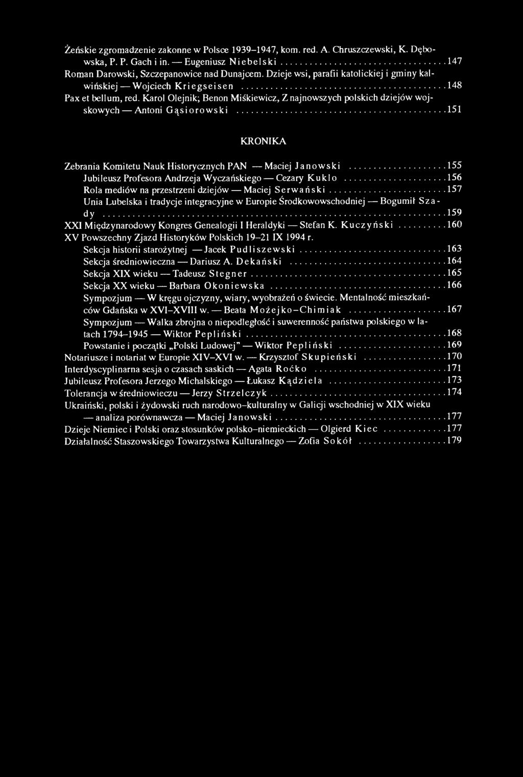 Karol Olejnik; Benon M iśkiewicz, Z najnowszych polskich dziejów w ojsk o w y ch Antoni G ą s io r o w s k i... 151 KR O N IKA Zebrania Kom itetu Nauk Historycznych PAN Maciej J a n o w s k i.