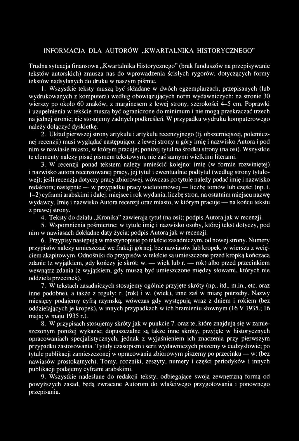 Wszystk ie tek sty muszą być składane w dwóch egzemplarzach, przepisanych (lub wydrukowanych z komputera) według obowiązujących norm wydawniczych: na stronie 30 wierszy po około 60 znaków, z