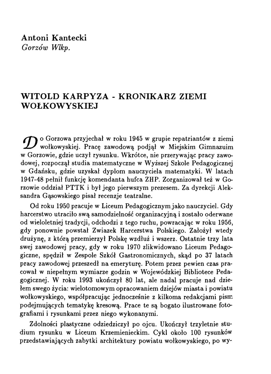 Antoni Kantecki Gorzów Wlkp. WITOLD KARPYZA - KRONIKARZ ZIEMI WOŁKOWYSKIEJ Do Gorzowa przyjechał w roku 1945 w grupie repatriantów z ziemi wołkowyskiej.