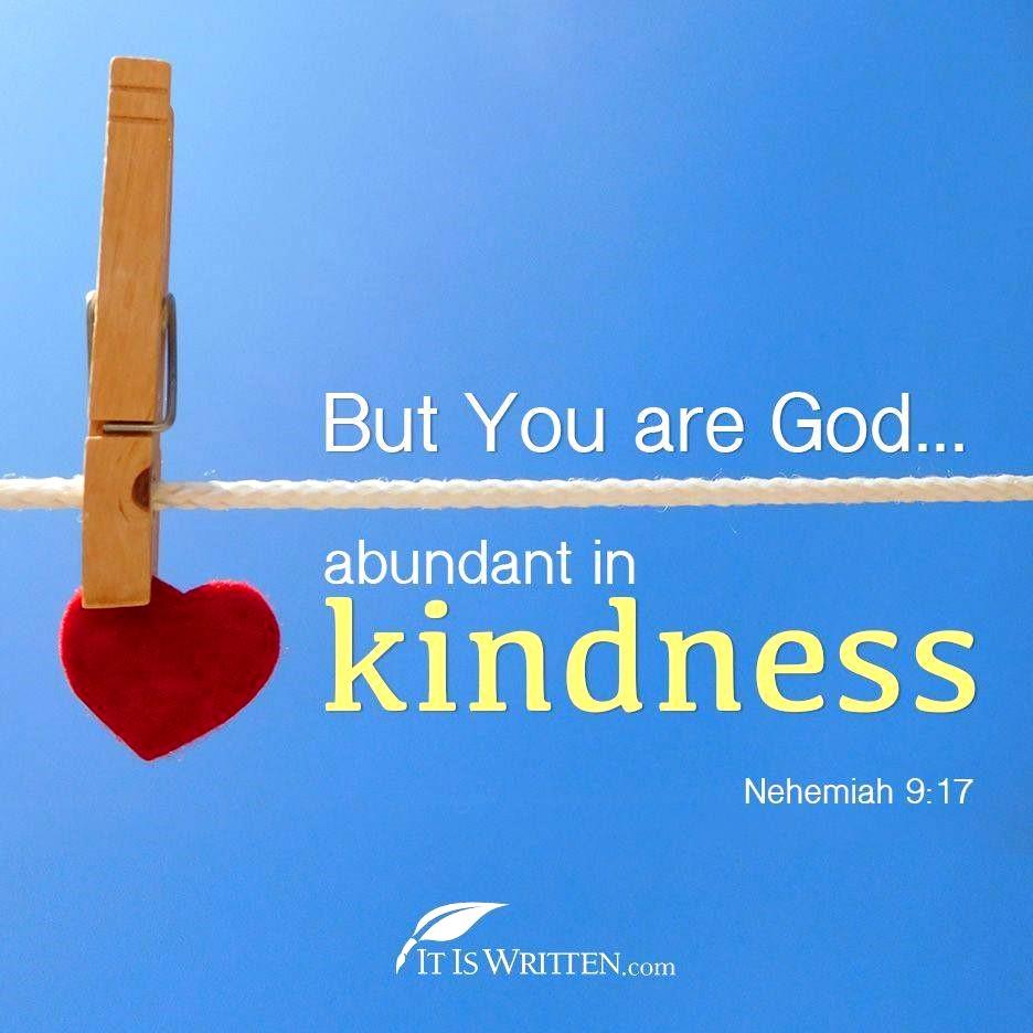 Ty jednak jesteś Bogiem przebogatym w dobroć Nehemiasz 9:17 Zdrowe serce to serce pełne dobroci, tak jak serce Boże. It Is Written The right kind of heart is a kind heart like God s.