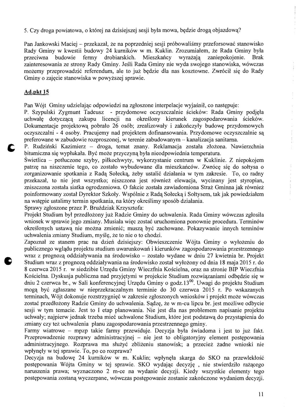 5. Czy droga powiatowa, 0 kt6rej na dzisiejszej sesji byla mowa, b~dzie drog'lobjazdow'l?