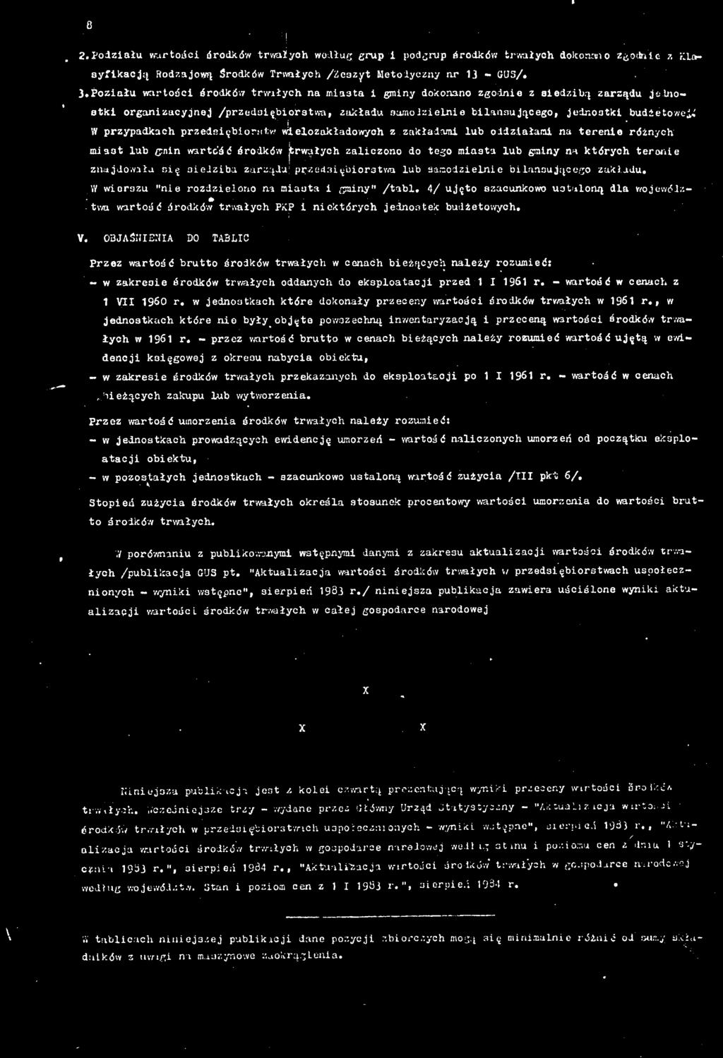 4/ ujęto szacunkowo ustaloną dla wojewćdz- twa wartość drodków trwałych PKP nektórych jednostek budżetowych. V.