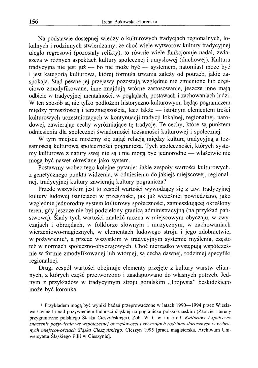 156 Irena Bukowska-Floreńska Na podstawie dostępnej wiedzy o kulturowych tradycjach regionalnych, lokalnych i rodzinnych stwierdzamy, że choć wiele wytworów kultury tradycyjnej uległo regresowi