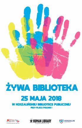 4} DNI MIASTA KOSZALINA Główny cel, który przyświeca żywej bibliotece, to kształtowanie postaw otwartości względem inności i mniejszości.