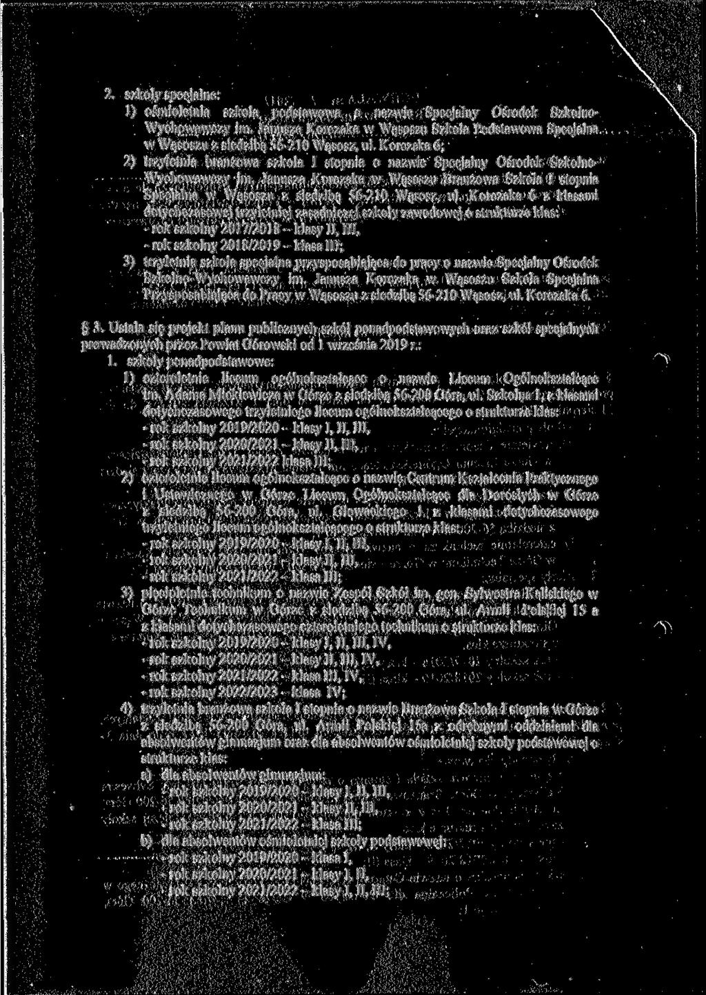 2. szkoły specjalne: 1) ośmioletnia szkoła podstawowa o nazwie Specjalny Ośrodek Szkolno- Wychowawczy im. Janusza Korczaka w Wąsoszu Szkoła Podstawowa Specjalna w Wąsoszu z siedzibą 56-210 Wąsosz, ul.