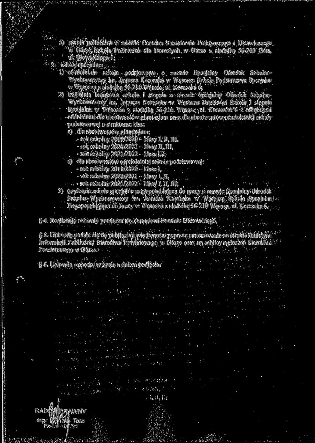 5) szkoła policealna o nazwie Centrum Kształcenia Praktycznego i Ustawicznego w Górze Szkoła Policealna dla Dorosłych w Górze z siedzibą 56-200 Góra, ul. Głowackiego 1; 2.