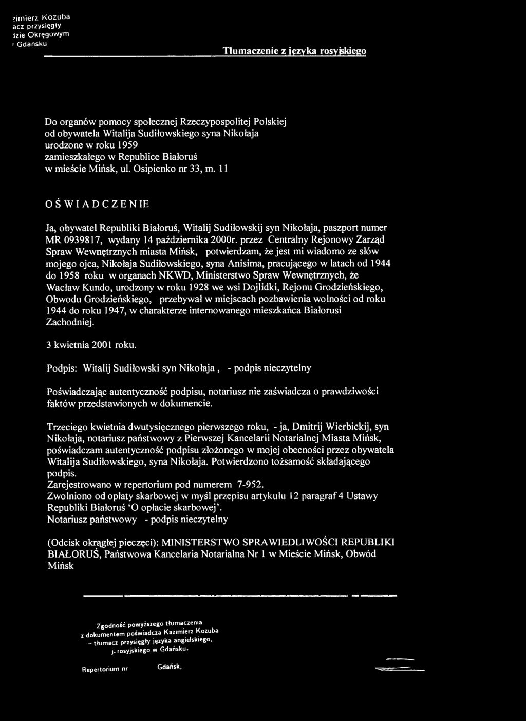 11 OŚWIADCZENIE Ja, obywatel Republiki Białoruś, Witalij Sudiłowskij syn Nikołaja, paszport numer MR 0939817, wydany 14 października 2000r.