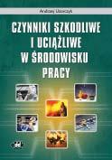 CZYNNIKI SZKODLIWE Andrzej Uzarczyk Czynniki szkodliwe i uciążliwe w środowisku pracy 566 str.