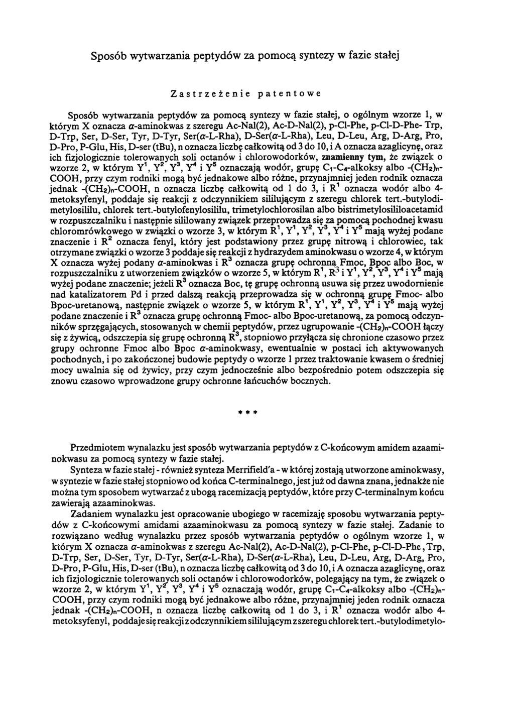 Sposób wytwarzania peptydów za pomocą syntezy w fazie stałej Zastrzeżenie patentowe Sposób wytwarzania peptydów za pomocą syntezy w fazie stałej, o ogólnym wzorze 1, w którym X oznacza α-aminokwas z