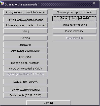 ukończenie ostatecznej wersji sprawozdania, po użyciu tej funkcji nie ma możliwości edycji arkusza sprawozdawczego; edytowanie utworzonego sprawozdania; podgląd/wydrukowanie sprawozdania (w PDF) oraz