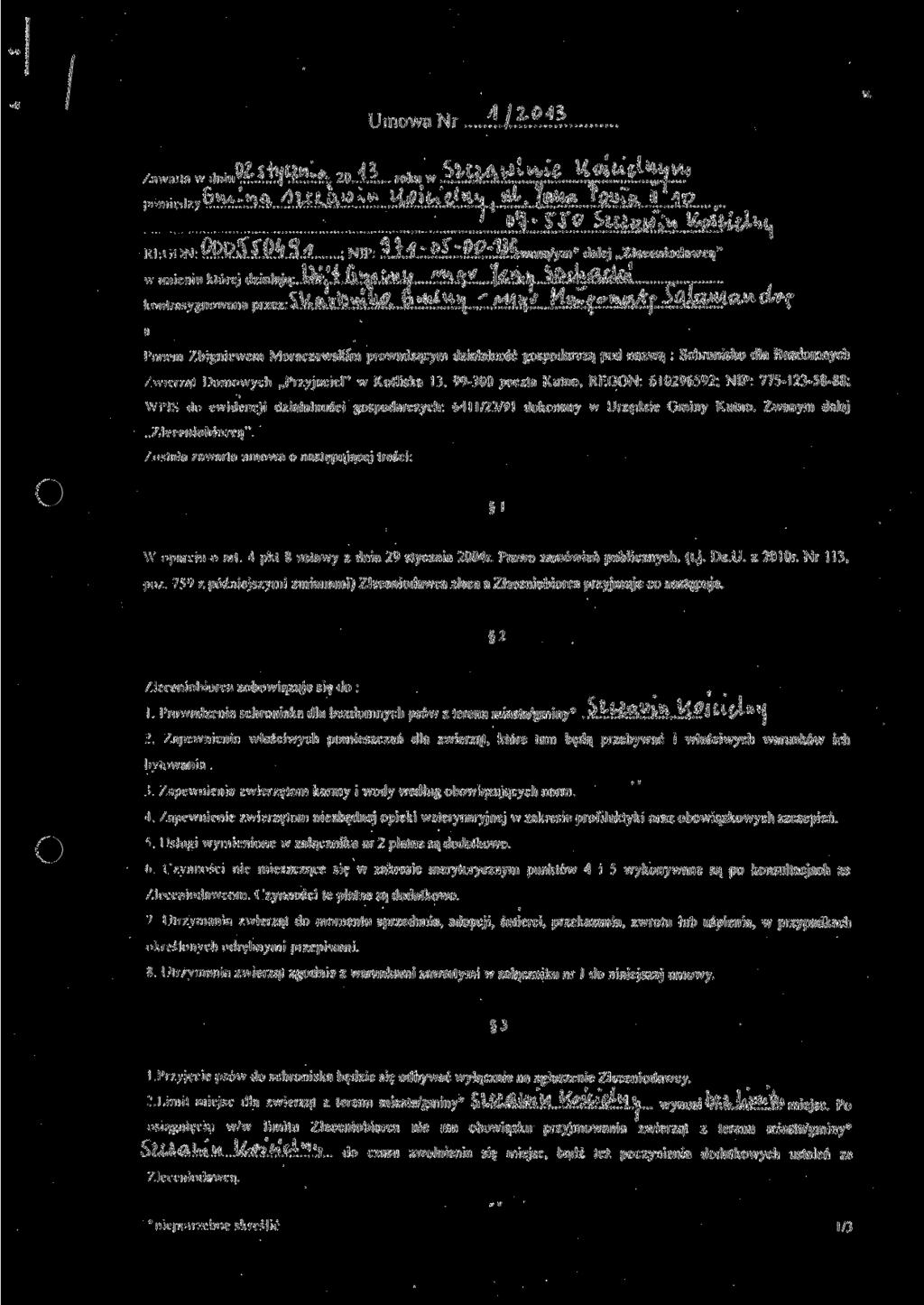 Umowa Nr roku w. tekilib...^ SiciPUjM l^chtra^łi v Kl,(.( )N P.P.Q5A.V.T3.^. ; NIP:?..I.. > t.r.pa.'".p.?.*7. 1?.rz.waną/ym t dalej /Jeccnioilawcą" * 1 r^v»p f v:tov^mf...w.^.^.h...,^.^.^.!f.,..wp^ Piincm /binniewcm Moraczcwskiin prowadzącym działalność gospodarczy pod nazwą : Schronisko dla Bezdomnych Avicrzn.