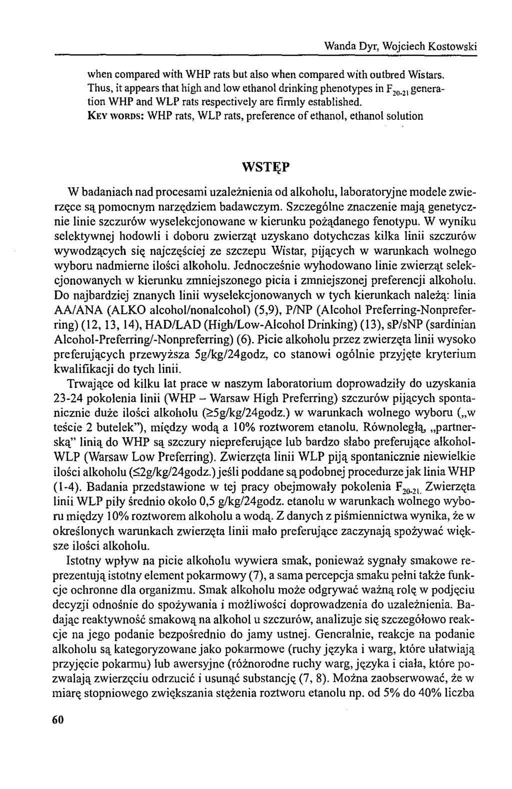 Wanda Dyr, Wojciech Kostowski when compared with WHP rats but also when compared with outbred Wistars. Thus, it appears that high and low ethanol drinking phenotypes in F 20.