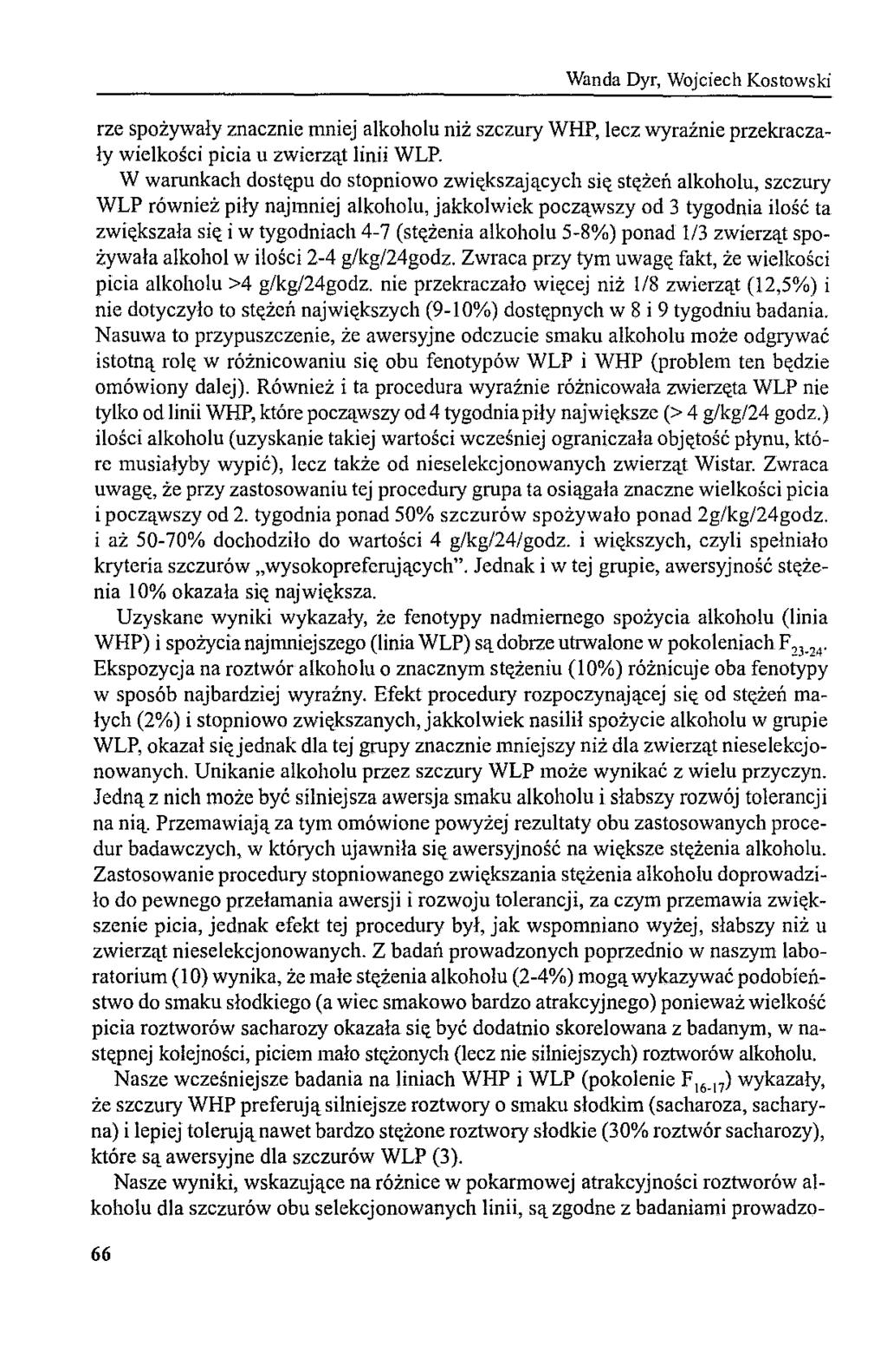 Wanda Dyr, Wojciech Kostowski rze spożywały znacznie mniej alkoholu niż szczury WHP, lecz wyraźnie przekraczały wielkości picia u zwierząt linii WLP.