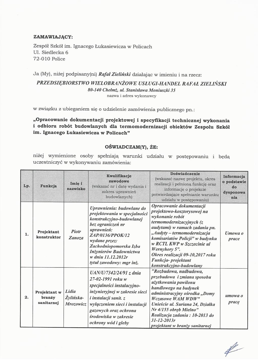 ZAMAWIAJĄCY: Zespół Szkół im Ignacego Łukasiewicza W Policach Ul Siedlecka 6 72 0 10 Police Ja (My), niżej podpisany(ni) Rafał Zieliński działając W imieniu i na rzecz: PRZEDSIĘBIORST WO