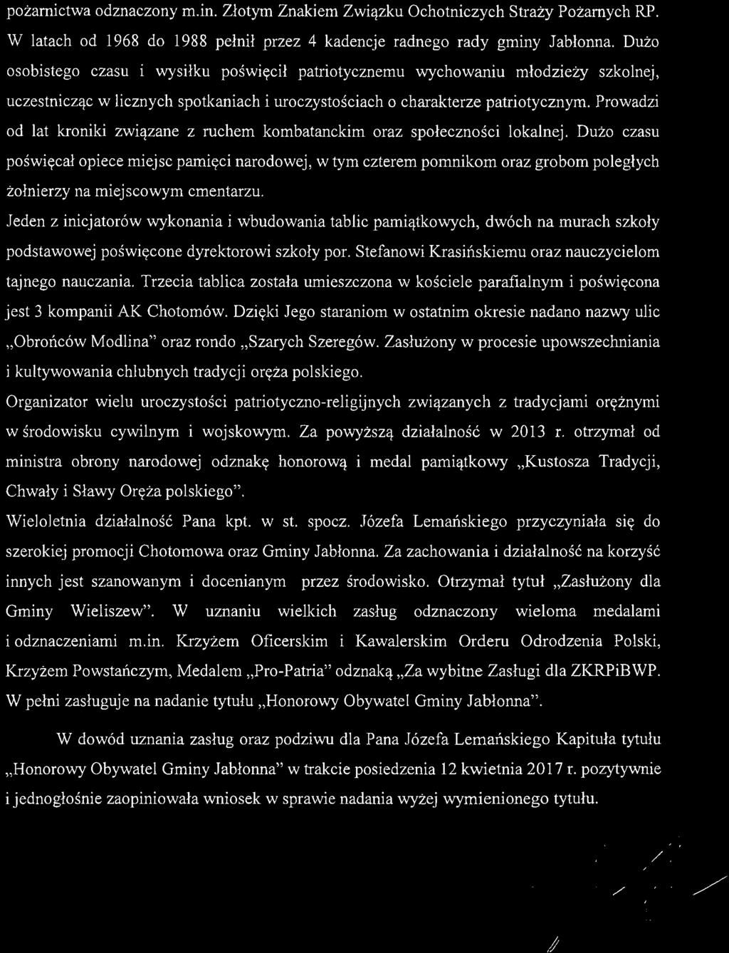 Prowadzi od lat kroniki związane z ruchem kombatanckim oraz społeczności lokalnej.