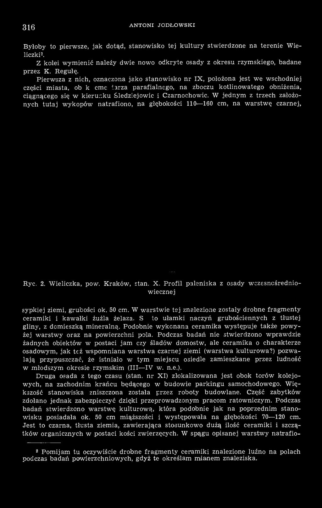 Czarnochowic. W jednym z trzech założonych tutaj wykopów natrafiono, na głębokości 110 160 cm, na warstwę czarnej, Ryc. 2. Wieliczka, pow. Kraków, stan. X.