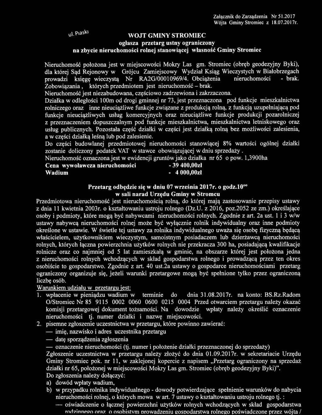 Stromiec (obręb geodezyjny Byki), dla której Sąd Rejonowy w Grójcu Zamiejscowy Wydział Ksiąg Wieczystych w Białobrzegach prowadzi księgę wieczystą Nr RA2G/00010969/4. Obciążenia nieruchomości - brak.