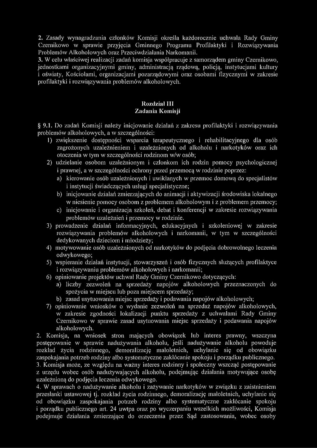 W celu właściwej realizacji zadań komisja współpracuje z samorządem gminy Czernikowo, jednostkami organizacyjnymi gminy, administracją rządową, policją, instytucjami kultury i oświaty, Kościołami,