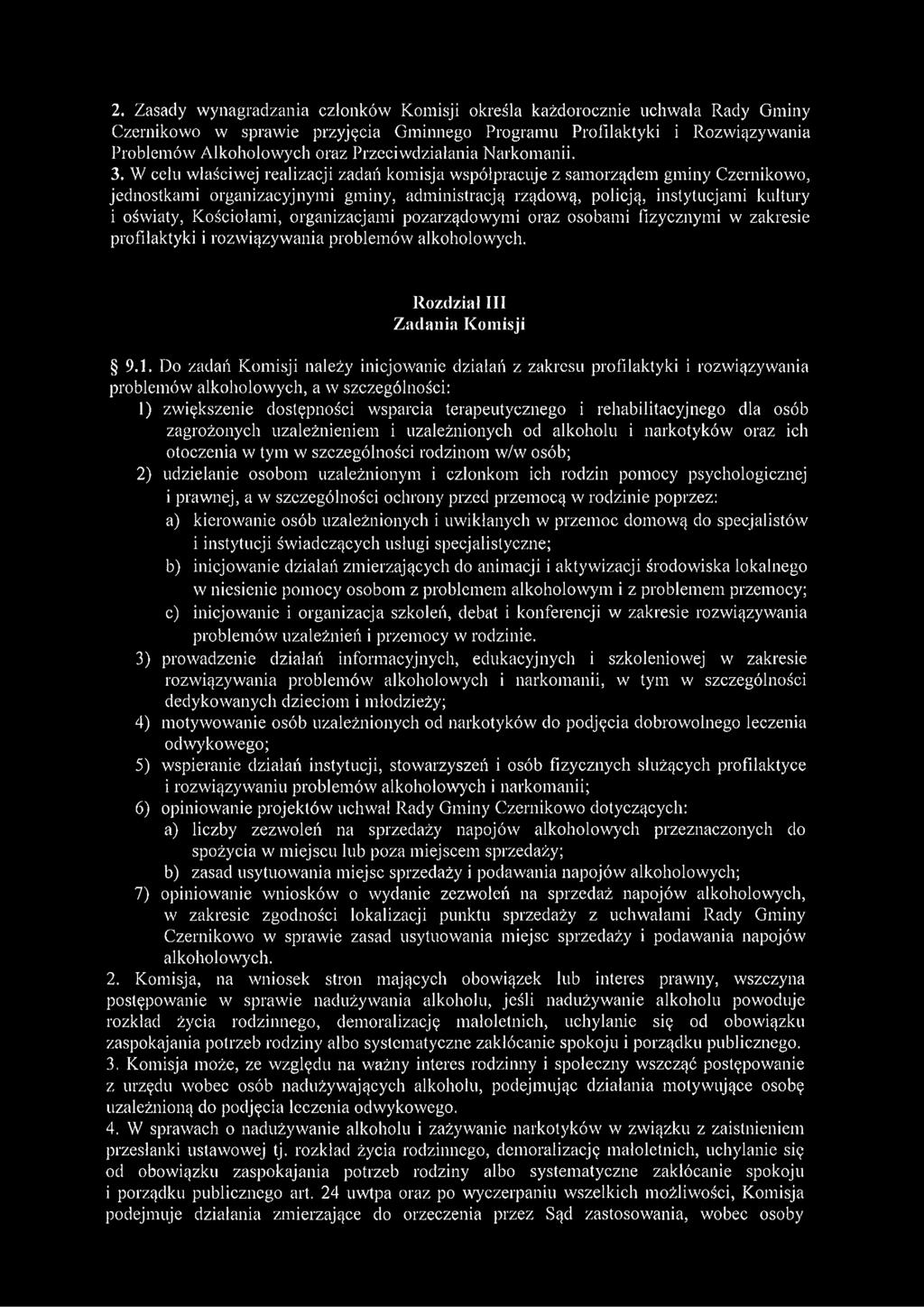 W celu właściwej realizacji zadań komisja współpracuje z samorządem gminy Czernikowo, jednostkami organizacyjnymi gminy, administracją rządową, policją, instytucjami kultury i oświaty, Kościołami,