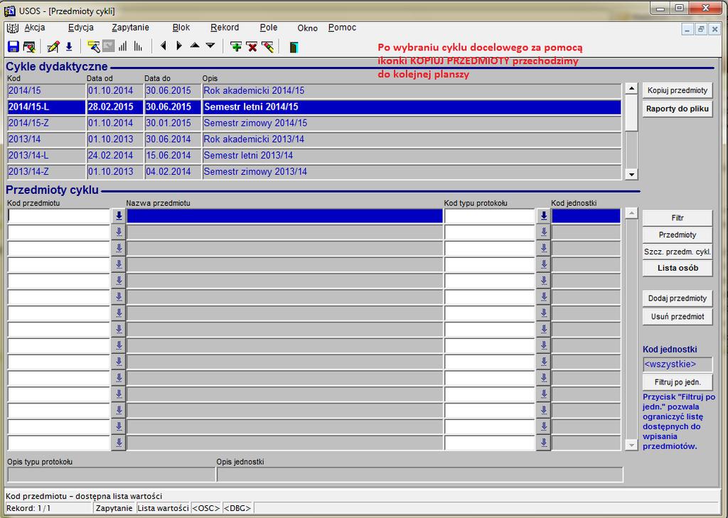 KOPIOWANIE PRZEDMIOTÓW DO AKTUALNEGO CYKLU DYDAKTYCZNEGO W kolejnych cyklach dydaktycznych przedmiotów nie trzeba już dodawać do słownika (raz wprowadzone i właściwie zakodowane zostają w słowniku)