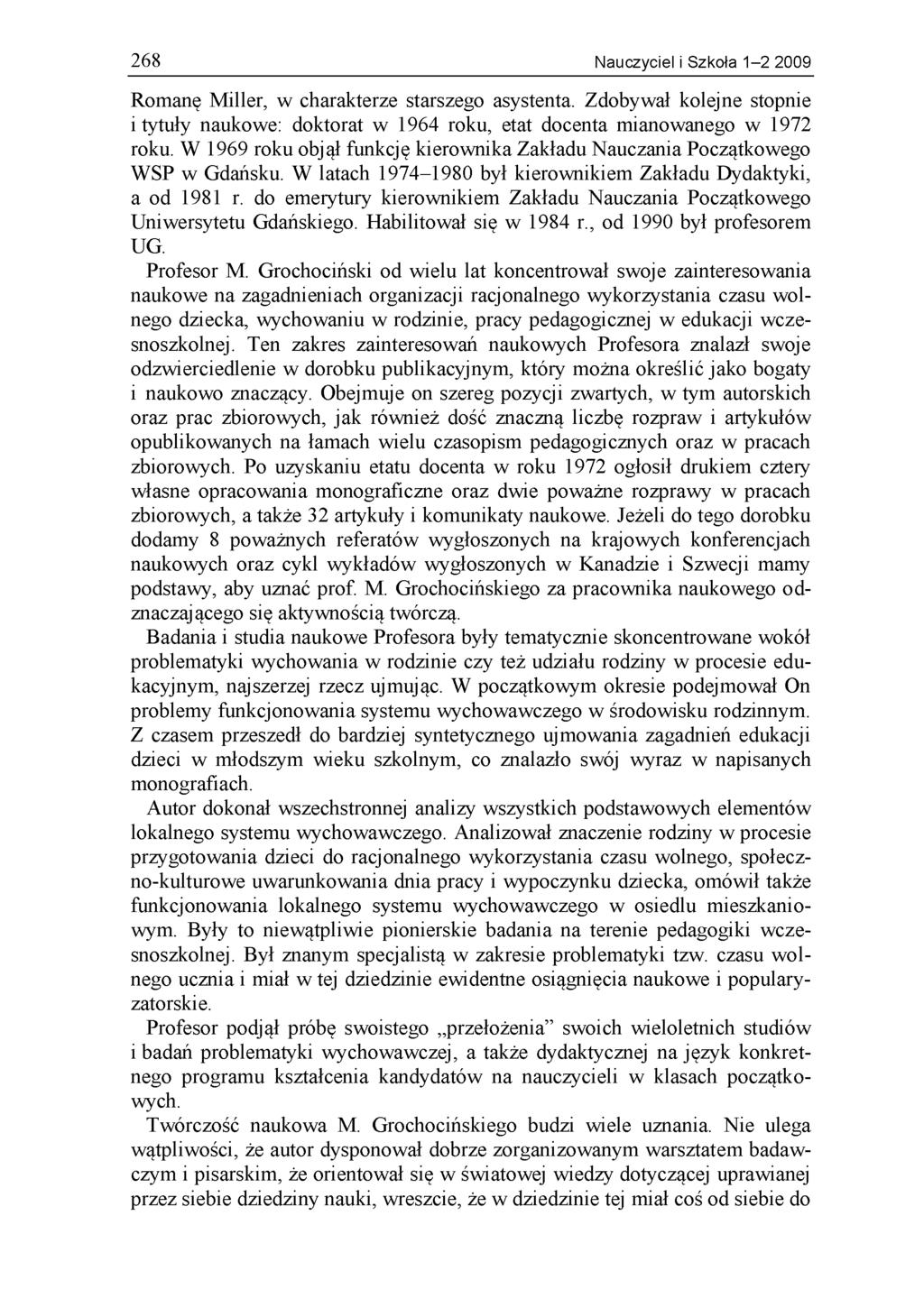 268 Nauczyciel i Szkoła 1-2 2009 Romanę Miller, w charakterze starszego asystenta. Zdobywał kolejne stopnie i tytuły naukowe: doktorat w 1964 roku, etat docenta mianowanego w 1972 roku.