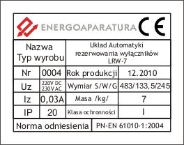 6. OZNACZENIE ZNAKIEM CE Oznaczenie znakiem CE wykonano w 200r. Oznaczenie wykonane jest na tabliczce znamionowej LRW umieszczonej na bocznej ścianie. Tabliczka znamionowa pokazana jest na rysunku 6.