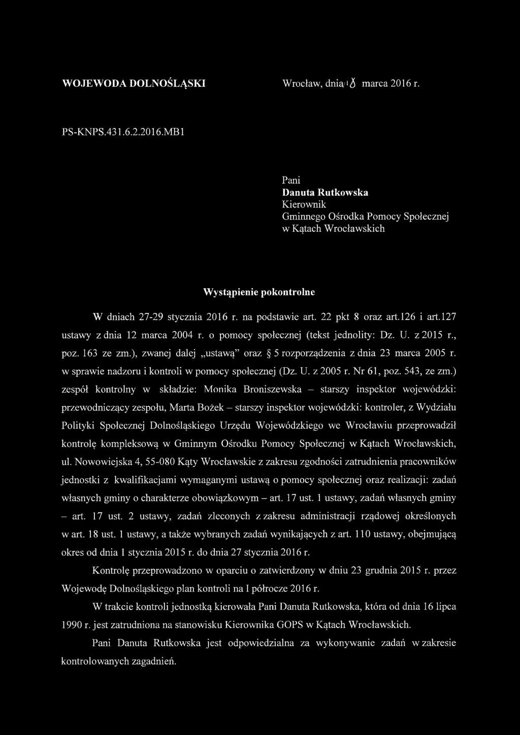 ), zwanej dalej ustawą oraz 5 rozporządzenia z dnia 23 marca 2005 r. w sprawie nadzoru i kontroli w pomocy społecznej (Dz. U. z 2005 r. Nr 61, poz. 543, ze zm.