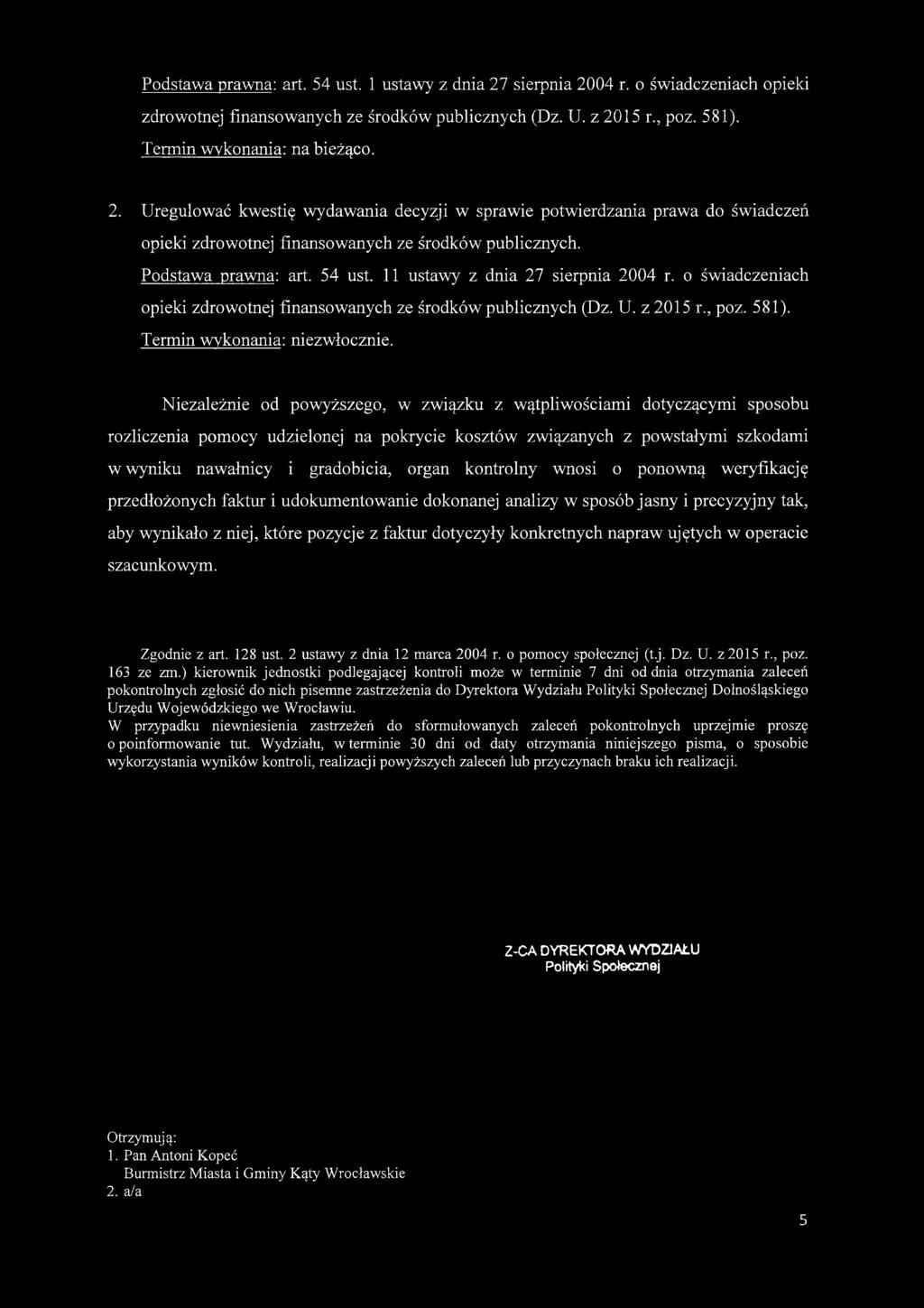 Niezależnie od powyższego, w związku z wątpliwościami dotyczącymi sposobu rozliczenia pomocy udzielonej na pokrycie kosztów związanych z powstałymi szkodami w wyniku nawałnicy i gradobicia, organ