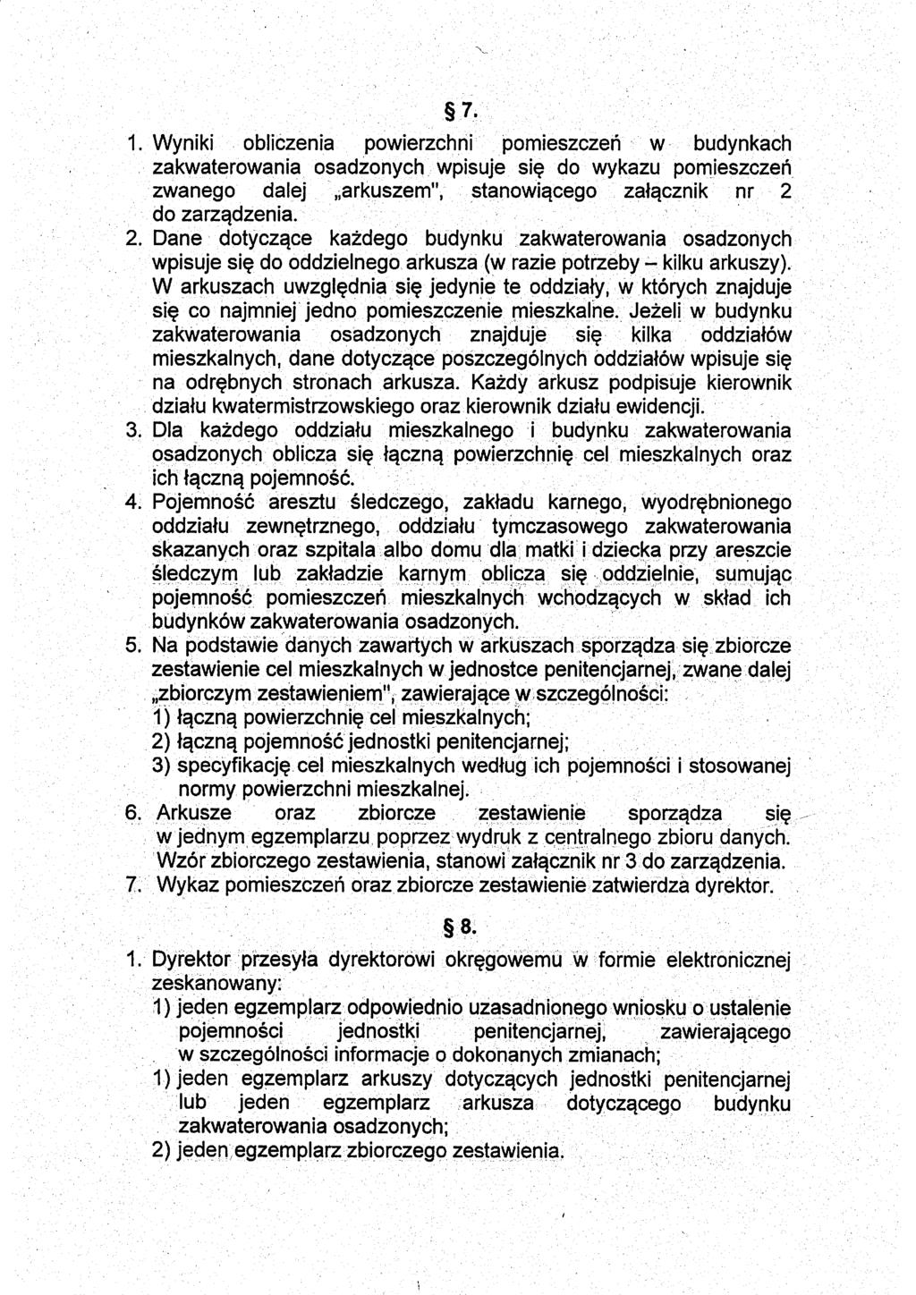 7.. 1. Wyniki obliczenia powierzchni pomieszczeń w budynkach zakwaterowania osadzonych wpisuje się do wykazu pomieszczeń zwanego dalej arkuszem", stanowiącego załącznik nr 2 