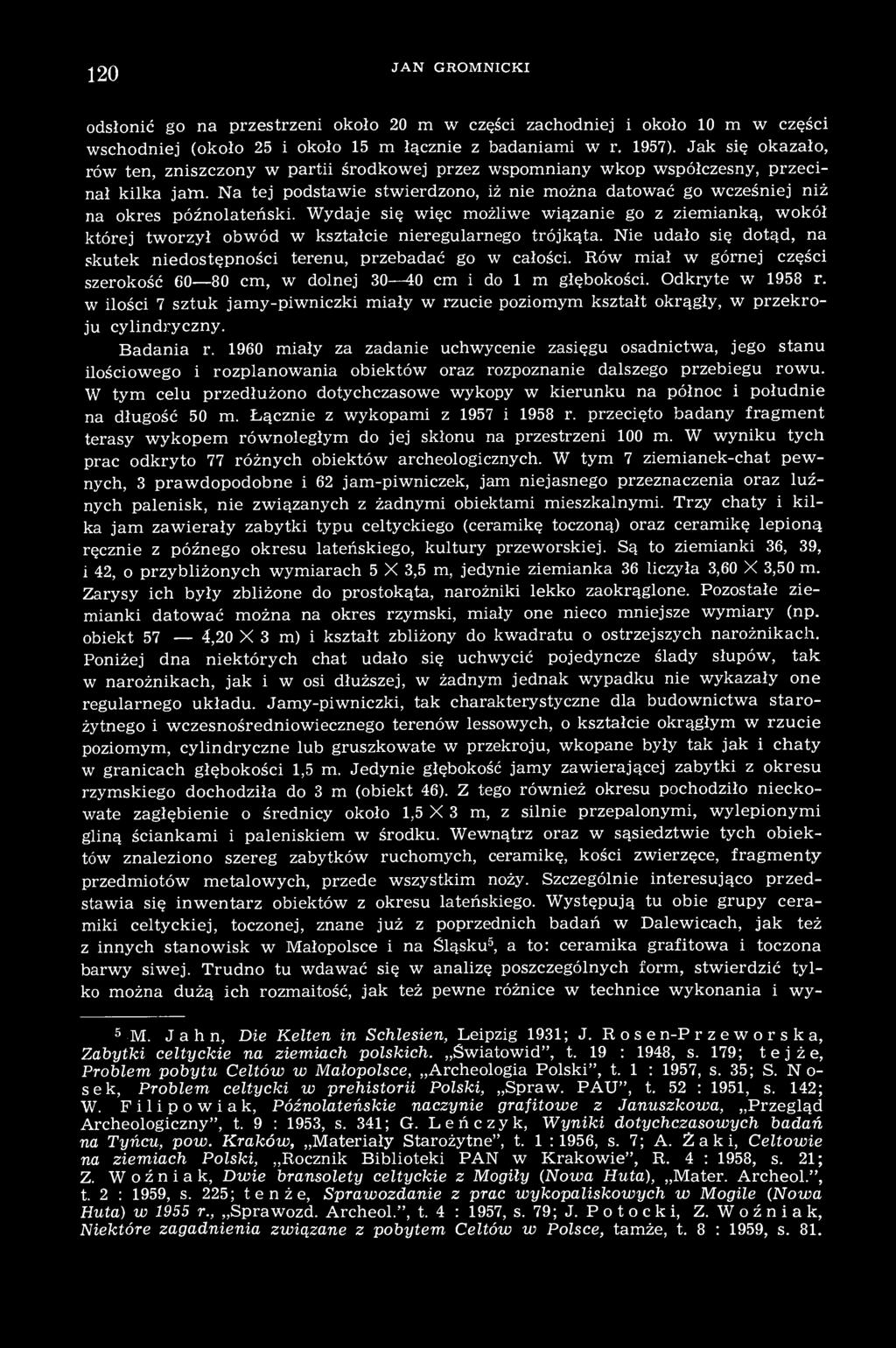 Na tej podstawie stwierdzono, iż nie można datować go wcześniej niż na okres późnolateński.