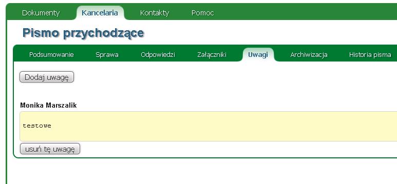 5.1.4 Uwagi W celu dodania uwagi do pisma należy (Rysunek 9): 1. Wejść w zakładkę pisma Uwagi. 2. Naciśnij Dodaj uwagę. 3. W polu: Treść uwagi wpisać uwagę na temat pisma. 4. Wcisnąć: Zapisz.