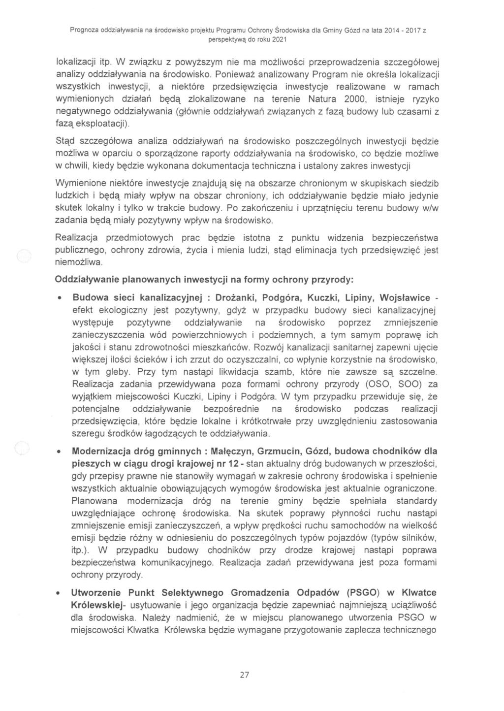 lokalizacji itp. W związku z powyższym nie ma możliwości przeprowadzenia szczegółowej analizy oddziaływania na środowisko.