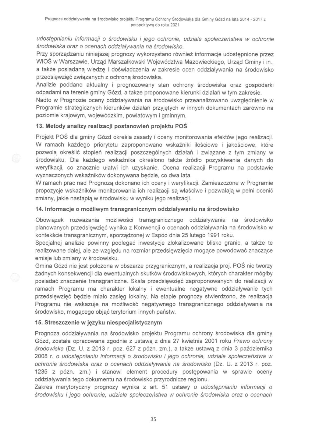 udostępnianiu informacji o środowisku i jego ochronie, udziale społeczeństwa w ochronie środowiska oraz o ocenach oddziaływania na środowisko.