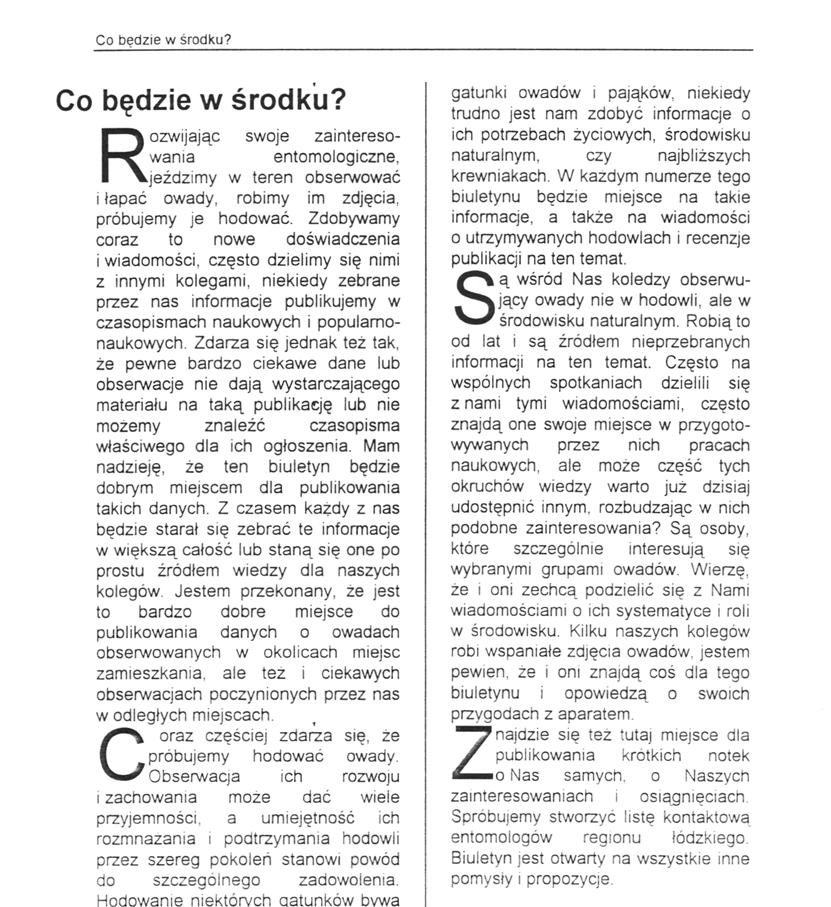 Zdarza się jednak też tak, że pewne bardzo ciekawe dane lub obserwacje nie dają wystarczającego materiału na taką publikację lub nie możemy znaleźć czasopisma właściwego dla ich ogłoszenia.