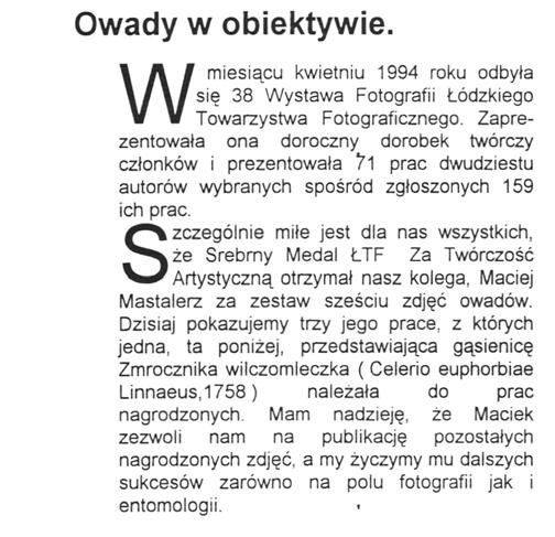 Owady w obiektywie. Owady w obiektywie. W miesiącu kwietniu 1994 roku odbyła się 38 Wystawa Fotografii Łódzkiego Towarzystwa Fotograficznego.