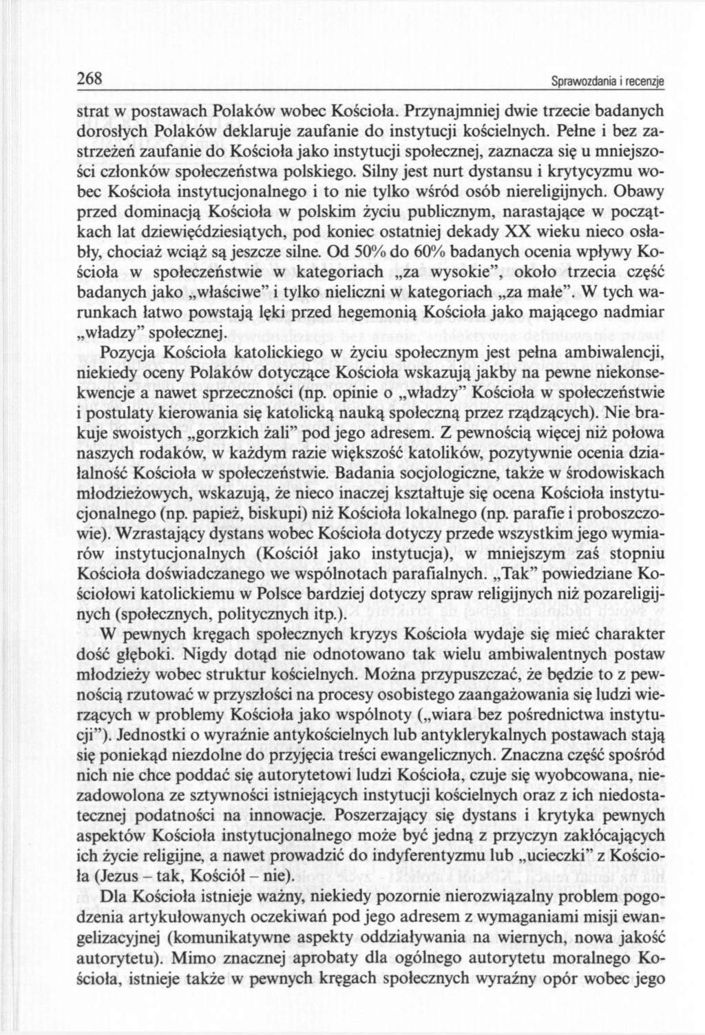 268 Sprawozdania i recenzje strat w postawach Polaków wobec Kościoła. Przynajmniej dwie trzecie badanych dorosłych Polaków deklaruje zaufanie do instytucji kościelnych.