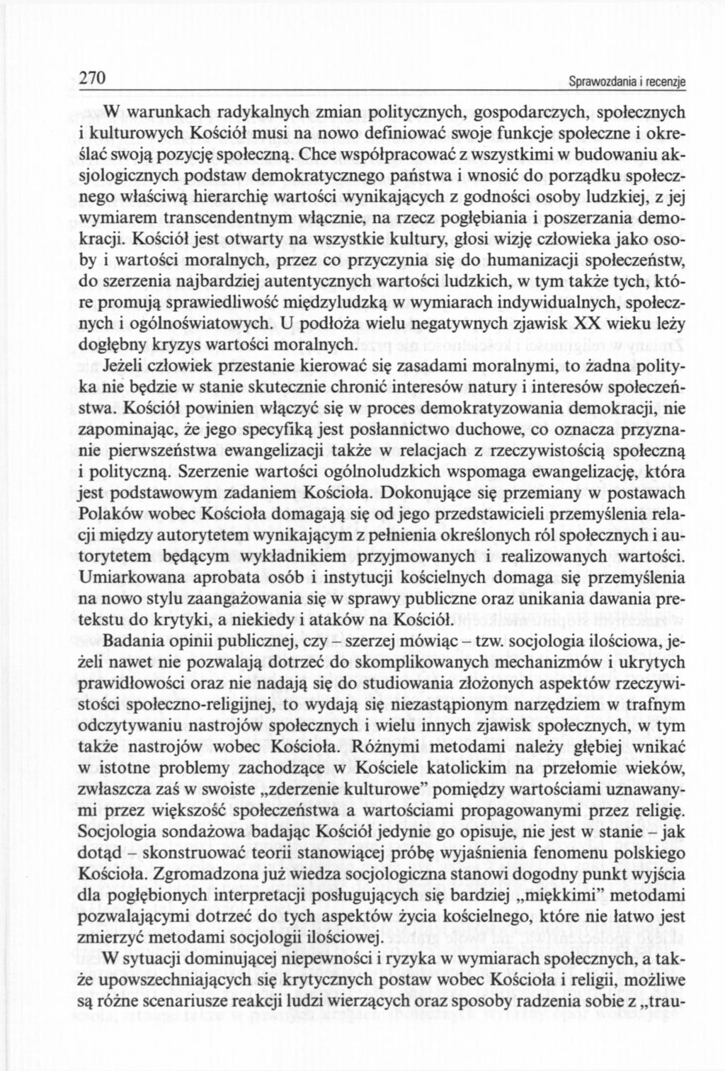 270 Sprawozdania i recenzje W warunkach radykalnych zmian politycznych, gospodarczych, społecznych i kulturowych Kościół musi na nowo definiować swoje funkcje społeczne i określać swoją pozycję