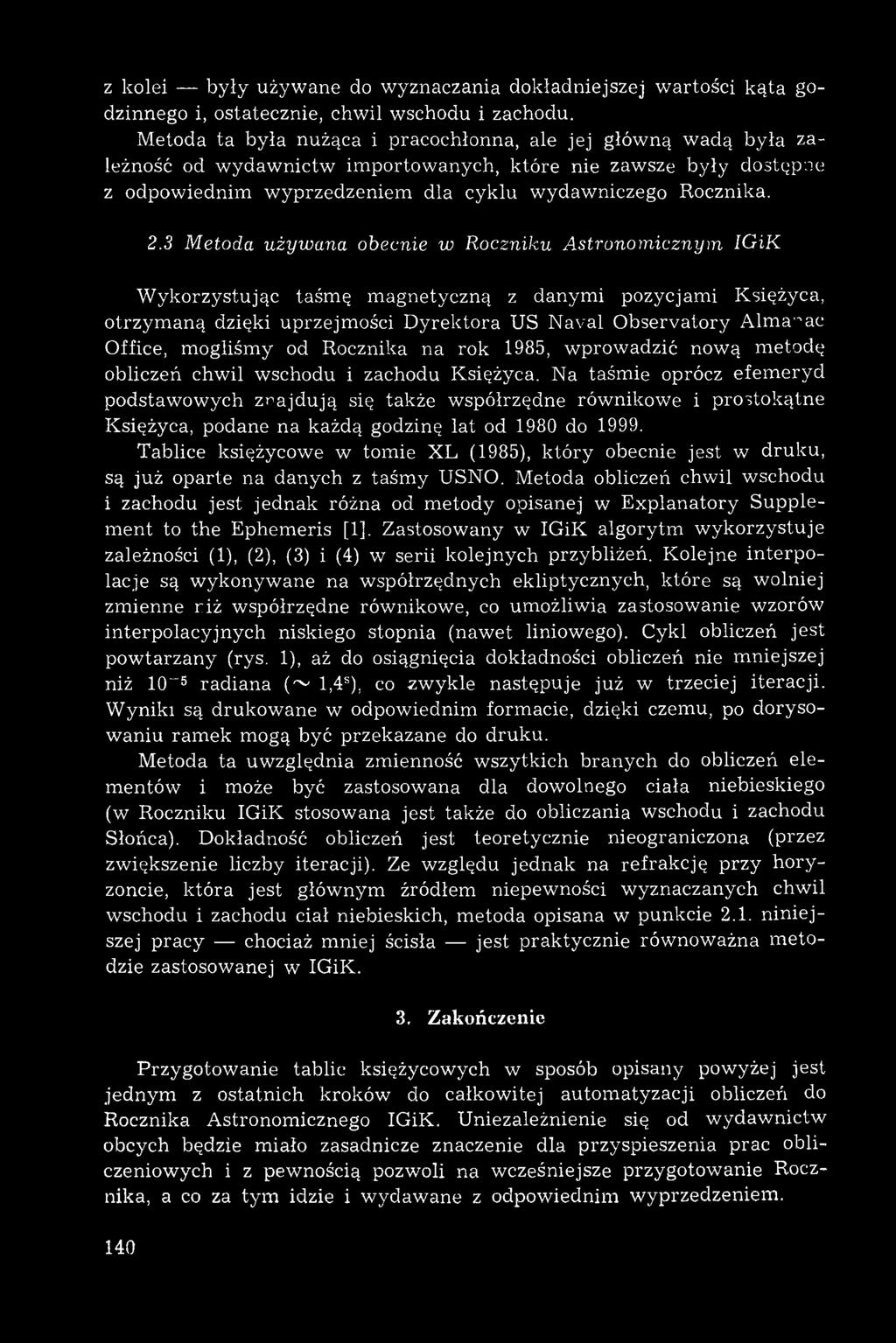 3 Metoda używana obecnie w Roczniku Astronomicznym IGiK W ykorzystując taśm ę m agnetyczną z danymi pozycjami Księżyca, otrzym aną dzięki uprzejmości d yrektora US Naval O bservatory Almanac Office,