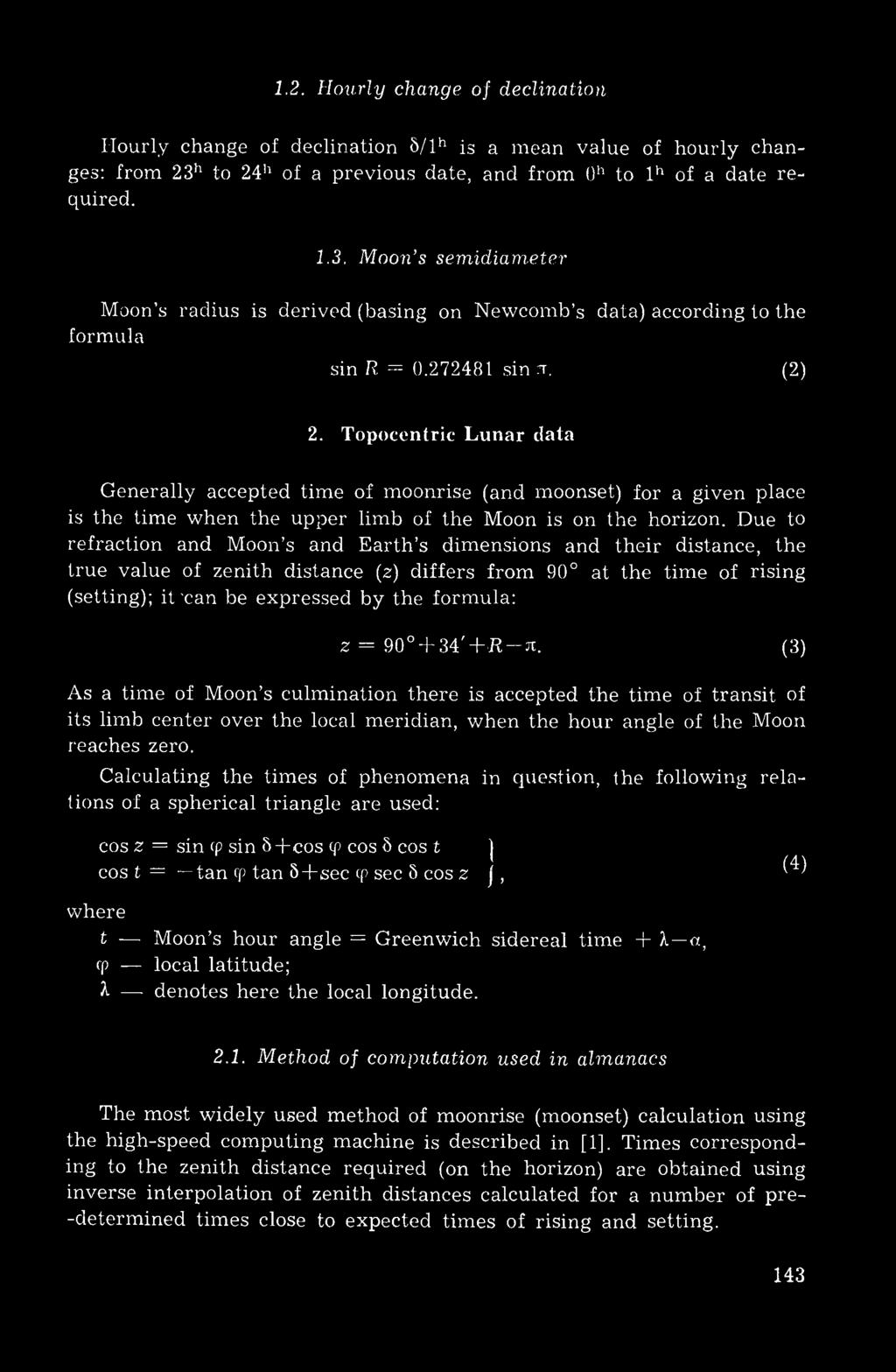 (2) 2. Topocentric L unar data Generally accepted tim e of moonrise (and moonset) for a given place is the time when the upper limb of the Moon is on the horizon.