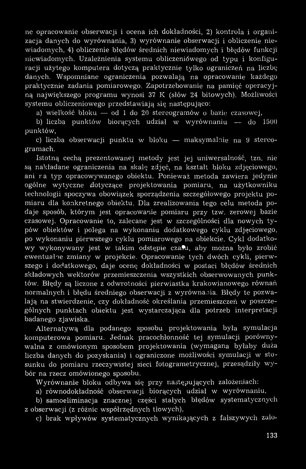 W spomniane ograniczenia pozwalają na opracowanie każdego praktycznie zadania pomiarowego. Zapotrzebow anie na pam ięć operacyjną największego program u wynosi 37 К (słów 24 bitowych).