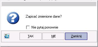 Domyślny zapis Przy próbie wyjścia z obecnego modułu bez zapisu pojawia nam się następujący komunikat: Nasz wybór możemy zapisać jako domyślny, poprzez zaznaczenie checkbox-a 'Nie pytaj ponownie'.