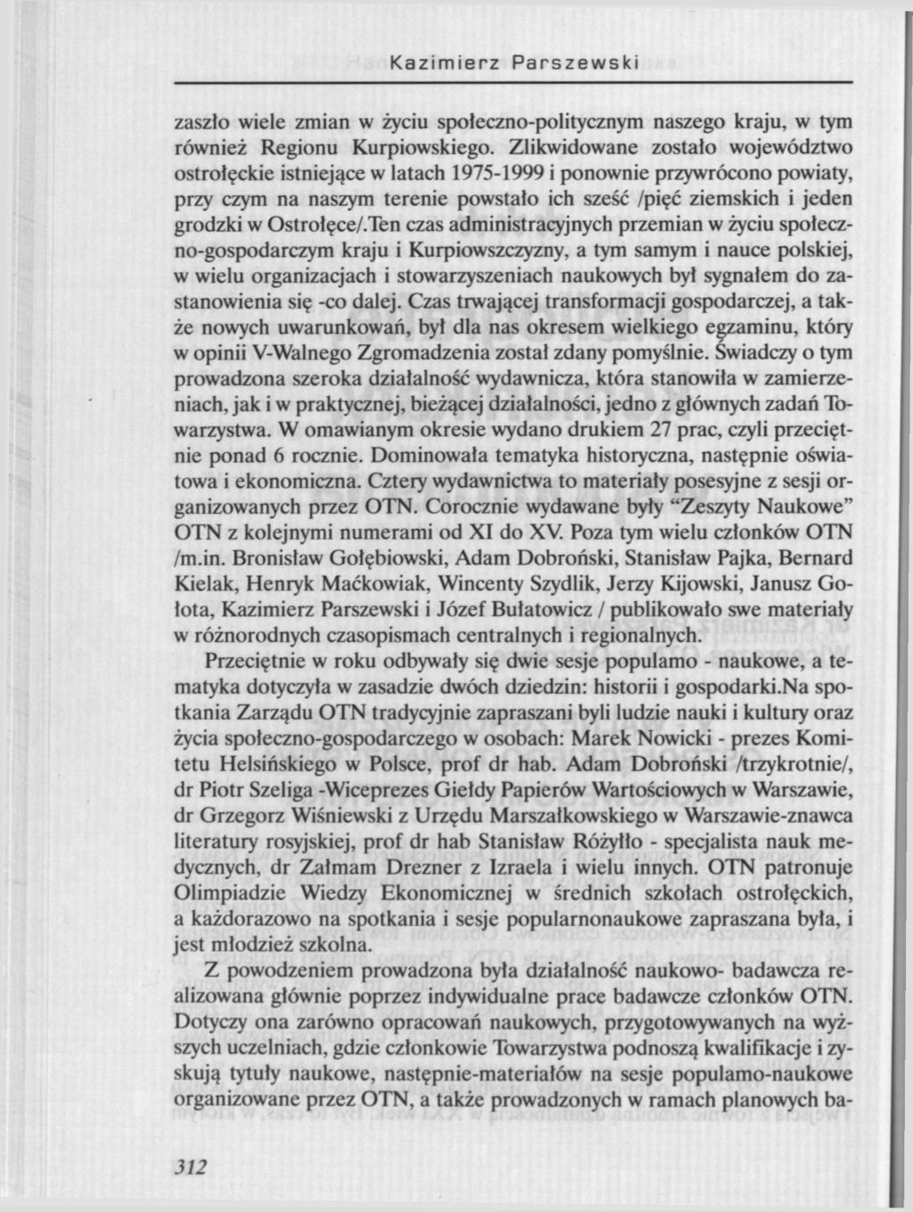 Kazimierz Parszewski zaszło wiele zmian w życiu społeczno-politycznym naszego kraju, w tym również Regionu Kurpiowskiego.